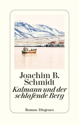 Cover "Kalmann und der schlafende Berg" von Joachim B. Schmidt (Zeichnung: Ein Fischerboot im See, dahinter eine schneebedeckte Bergkette)